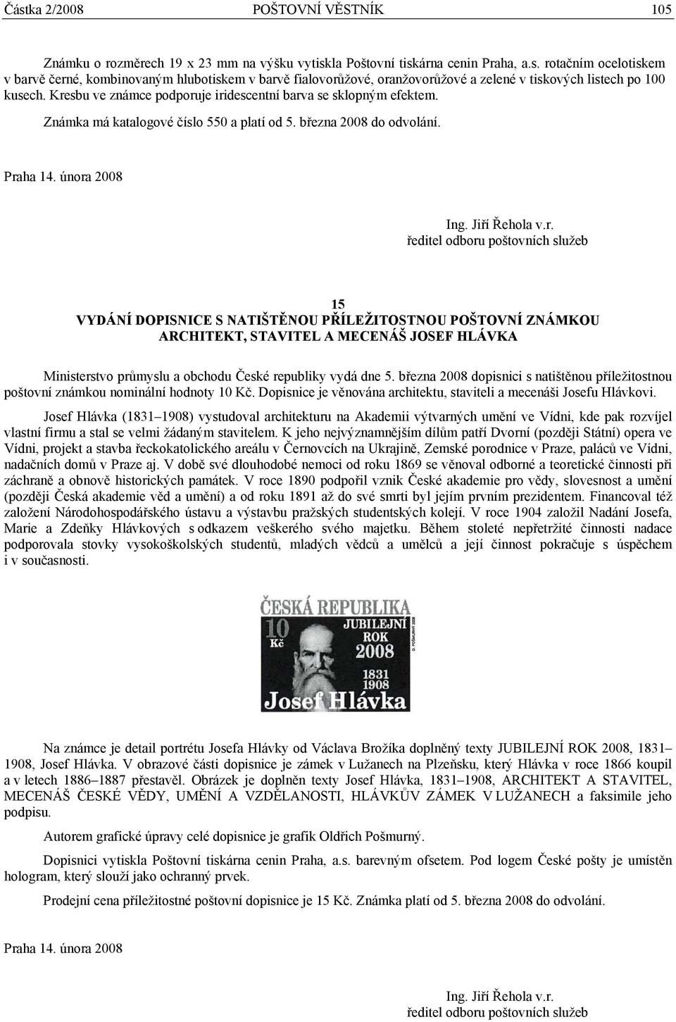 15 VYDÁNÍ DOPISNICE S NATIŠTĚNOU PŘÍLEŽITOSTNOU POŠTOVNÍ ZNÁMKOU ARCHITEKT, STAVITEL A MECENÁŠ JOSEF HLÁVKA Ministerstvo průmyslu a obchodu České republiky vydá dne 5.