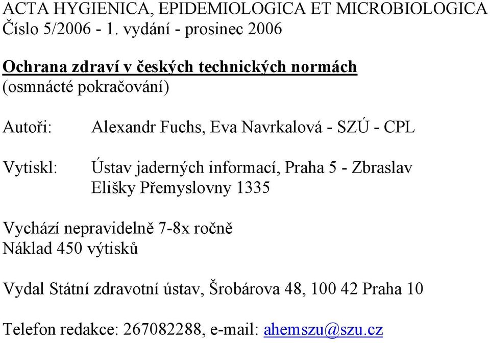 Alexandr Fuchs, Eva Navrkalová - SZÚ - CPL Ústav jaderných informací, Praha 5 - Zbraslav Elišky Přemyslovny