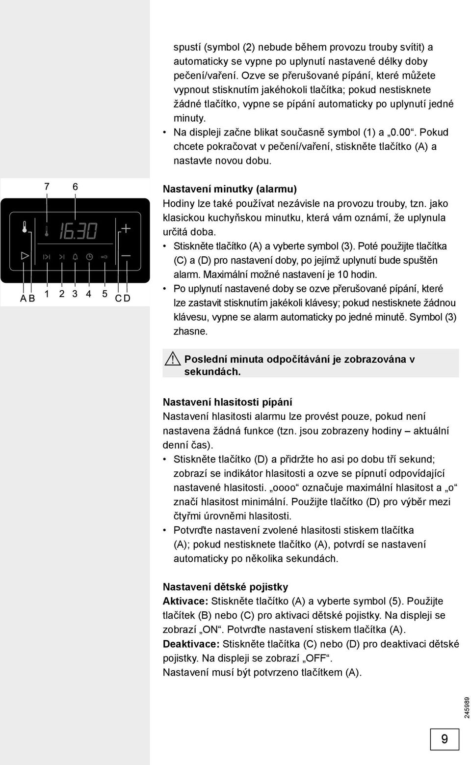 Na displeji začne blikat současně symbol (1) a 0.00. Pokud chcete pokračovat v pečení/vaření, stiskněte tlačítko (A) a nastavte novou dobu.