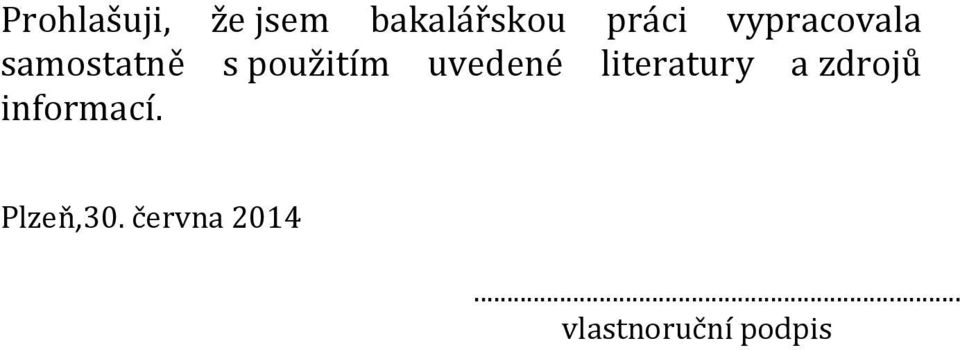 uvedené literatury a zdrojů informací.