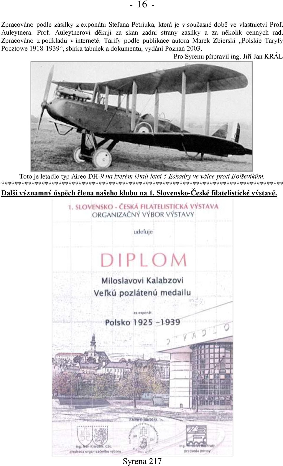 Tarify podle publikace autora Marek Zbierski Polskie Taryfy Pocztowe 1918-1939, sbírka tabulek a dokumentů, vydání Poznań 2003.