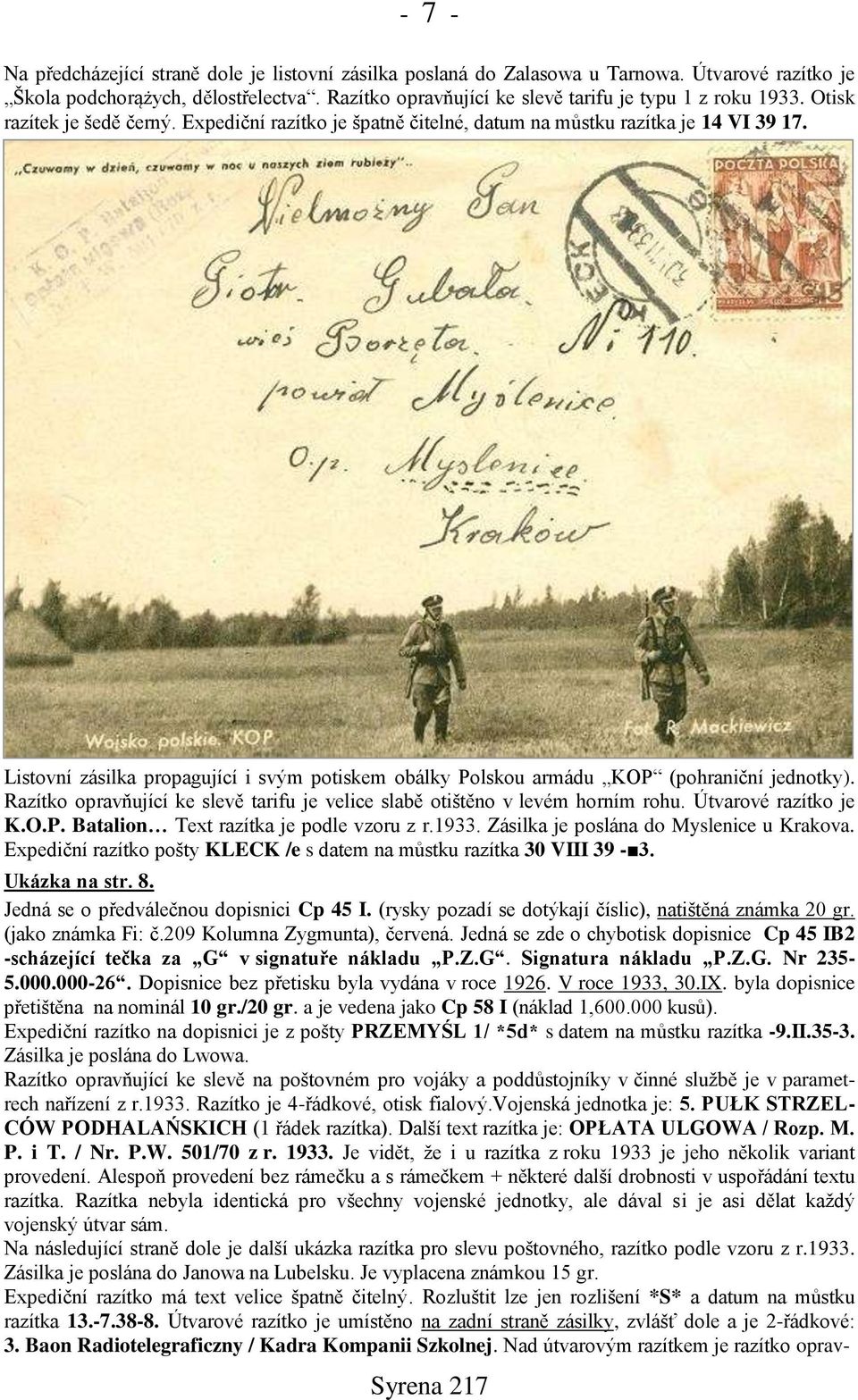 Razítko opravňující ke slevě tarifu je velice slabě otištěno v levém horním rohu. Útvarové razítko je K.O.P. Batalion Text razítka je podle vzoru z r.1933. Zásilka je poslána do Myslenice u Krakova.