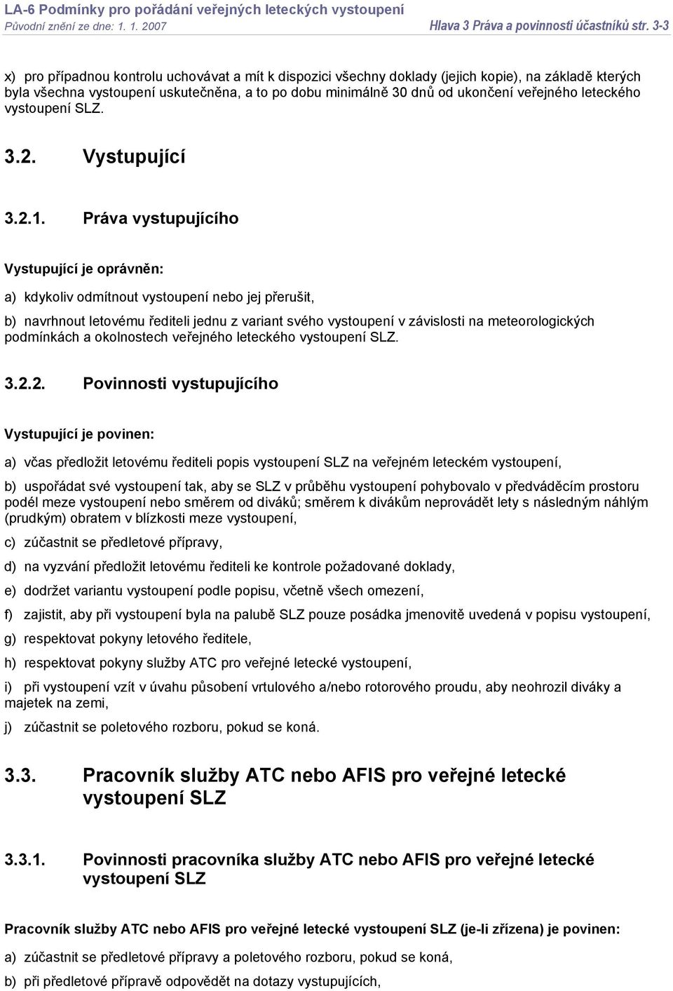 leteckého vystoupení SLZ. 3.2. Vystupující 3.2.1.