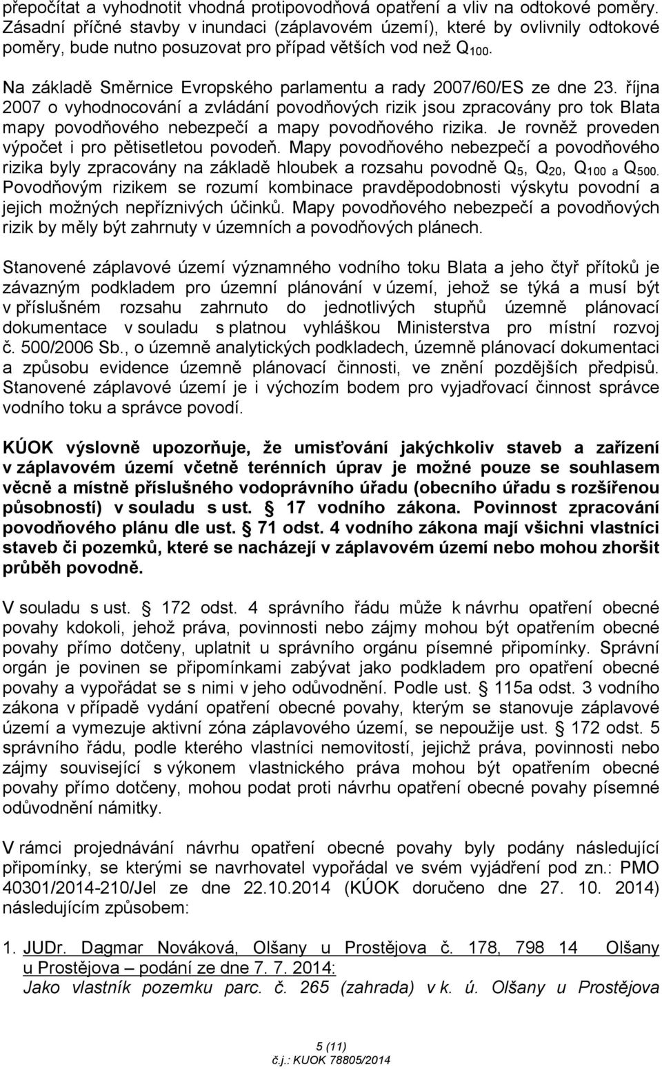 Na základě Směrnice Evropského parlamentu a rady 2007/60/ES ze dne 23.