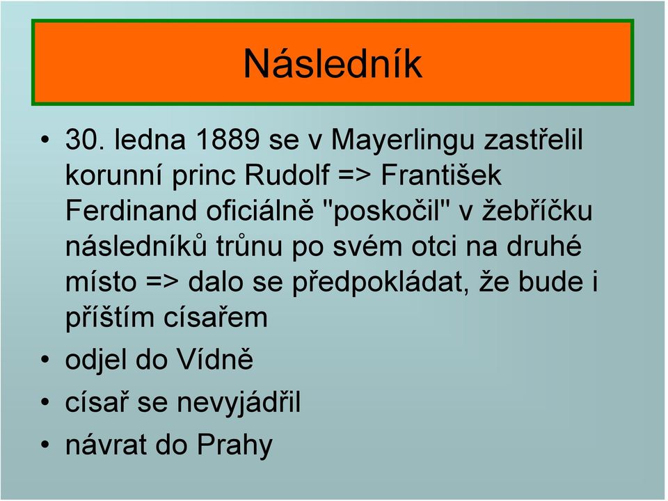 František Ferdinand oficiálně "poskočil" v žebříčku následníků trůnu