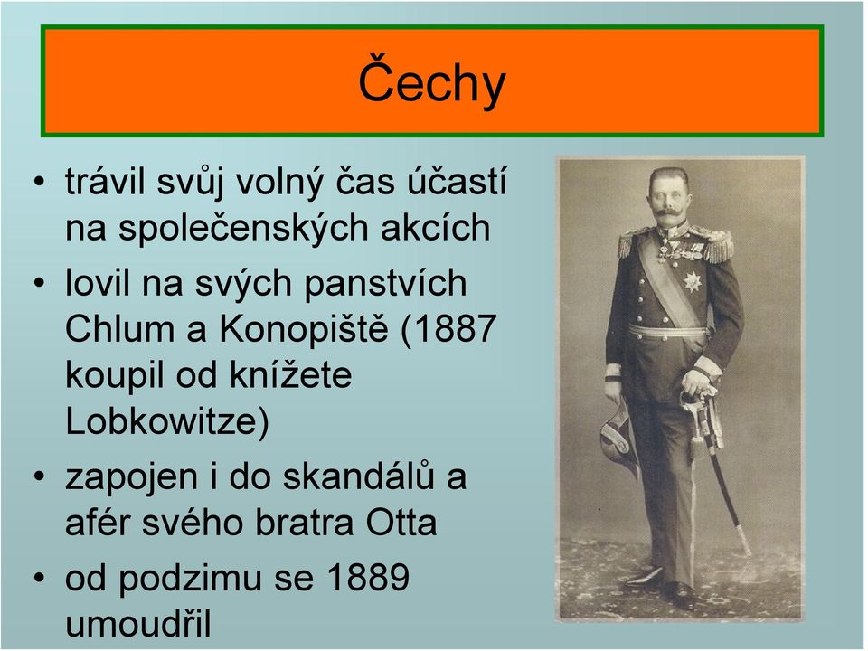 (1887 koupil od knížete Lobkowitze) zapojen i do