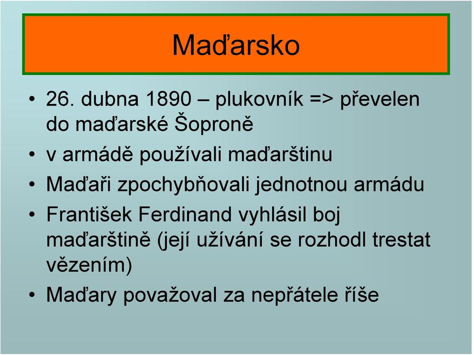 používali maďarštinu Maďaři zpochybňovali jednotnou armádu