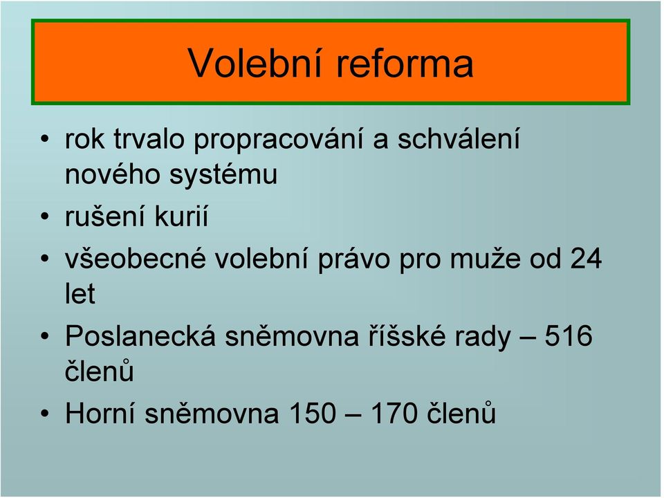 volební právo pro muže od 24 let Poslanecká