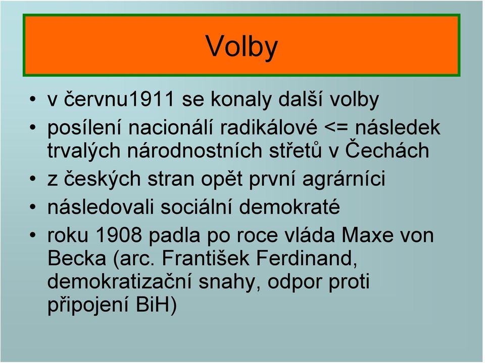 agrárníci následovali sociální demokraté roku 1908 padla po roce vláda Maxe