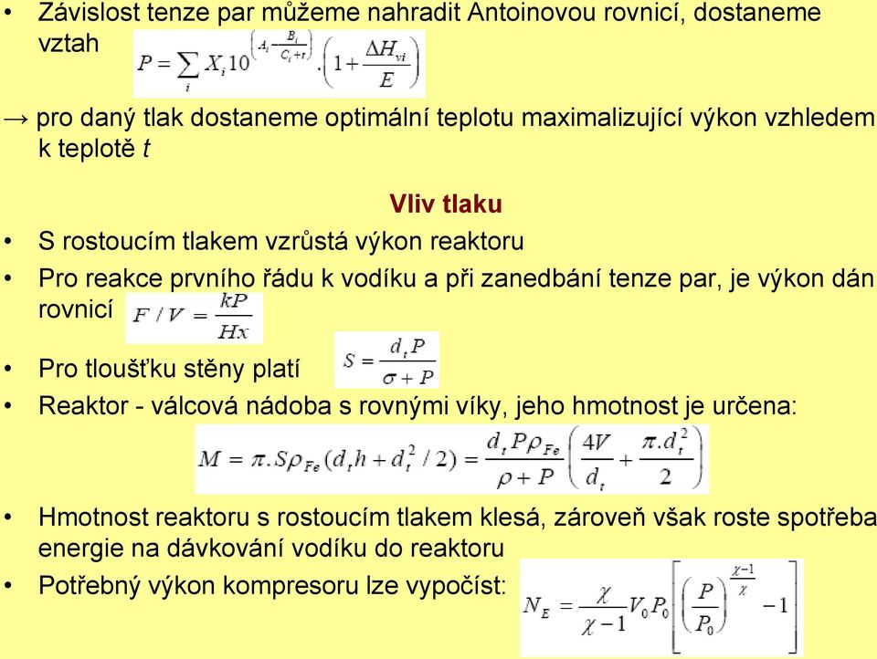 tenze par, je výkon dán rovnicí Pro tloušťku stěny platí Reaktor - válcová nádoba s rovnými víky, jeho hmotnost je určena: Hmotnost