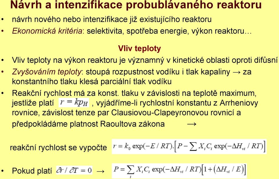 za konstantního tlaku klesá parciální tlak vodíku Reakční rychlost má za konst.