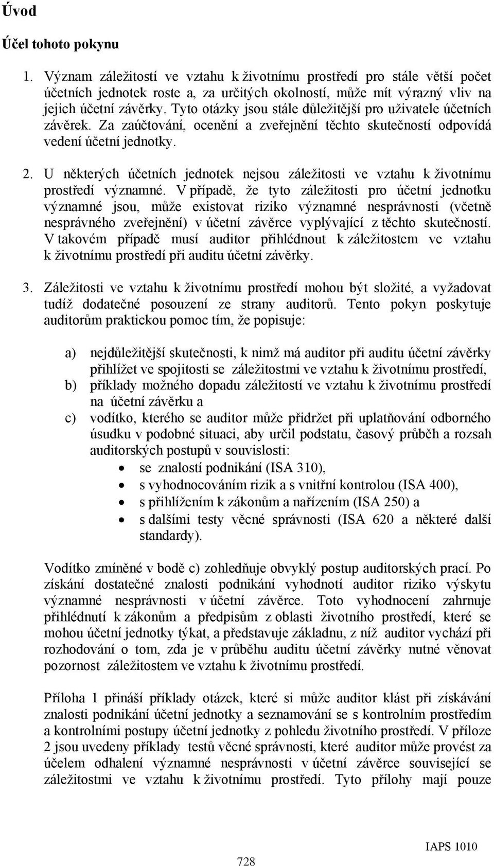 U některých účetních jednotek nejsou záležitosti ve vztahu k životnímu prostředí významné.