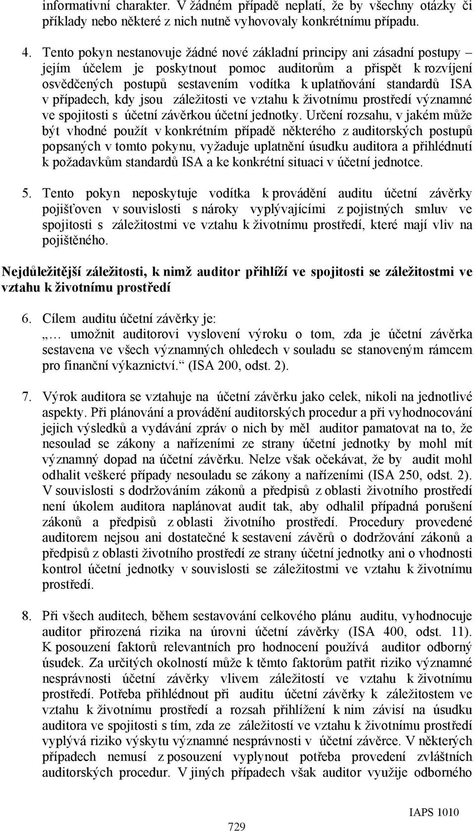 standardů ISA v případech, kdy jsou záležitosti ve vztahu k životnímu prostředí významné ve spojitosti s účetní závěrkou účetní jednotky.