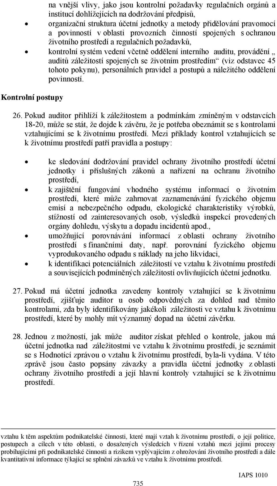 životním prostředím (viz odstavec 45 tohoto pokynu), personálních pravidel a postupů a náležitého oddělení povinností. Kontrolní postupy 26.