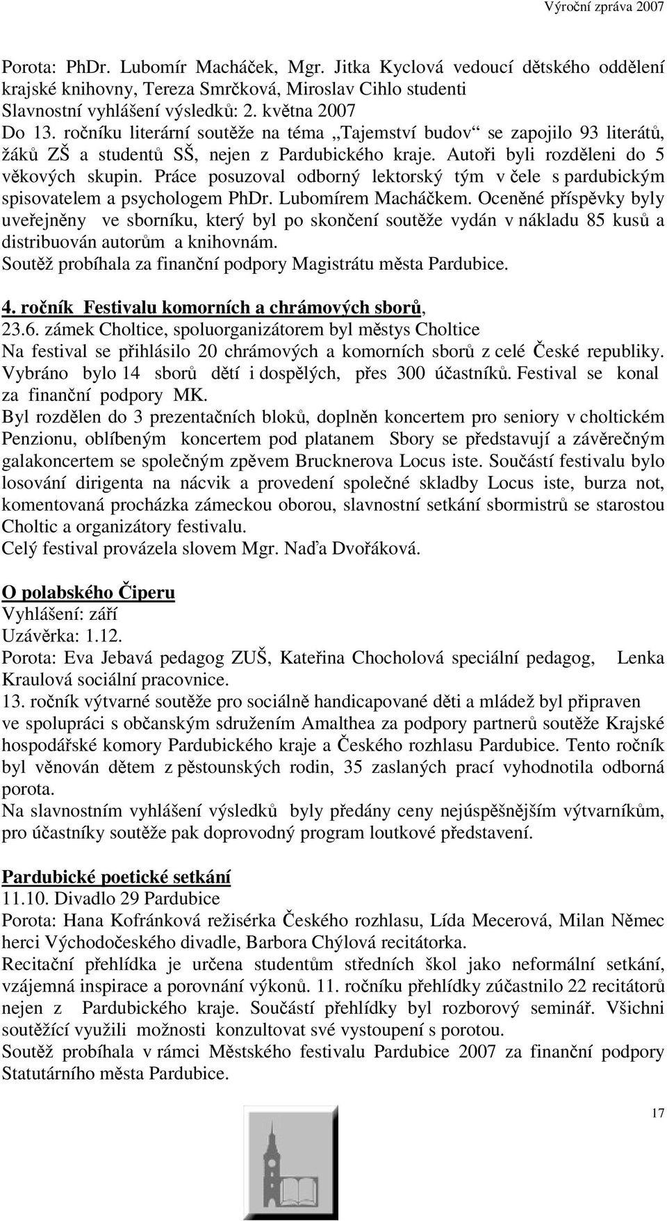 Práce posuzoval odborný lektorský tým v ele s pardubickým spisovatelem a psychologem PhDr. Lubomírem Machákem.