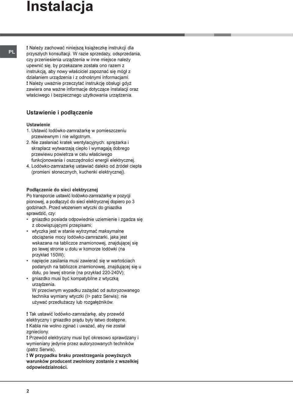 urz¹dzenia i z odnoœnymi informacjami.! Nale y uwa nie przeczytaæ instrukcjê obs³ugi gdy zawiera ona wa ne informacje dotycz¹ce instalacji oraz w³aœciwego i bezpiecznego u ytkowania urz¹dzenia.