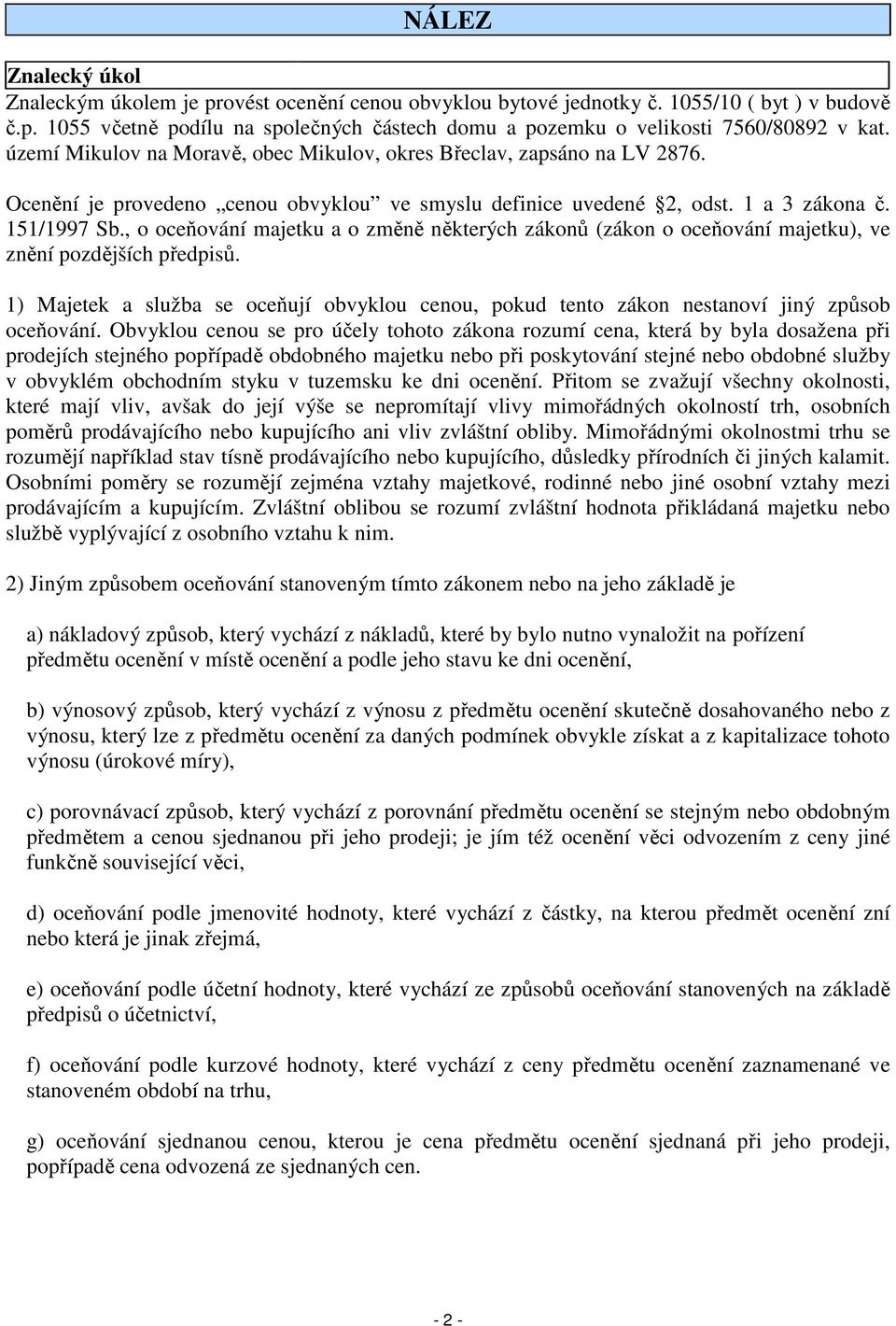 , o oceňování majetku a o změně některých zákonů (zákon o oceňování majetku), ve znění pozdějších předpisů.