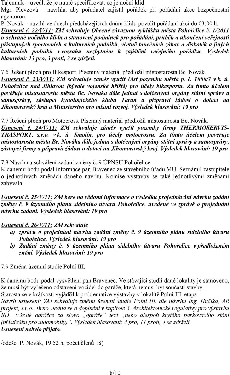 1/2011 o ochraně nočního klidu a stanovení podmínek pro pořádání, průběh a ukončení veřejnosti přístupných sportovních a kulturních podniků, včetně tanečních zábav a diskoték a jiných kulturních