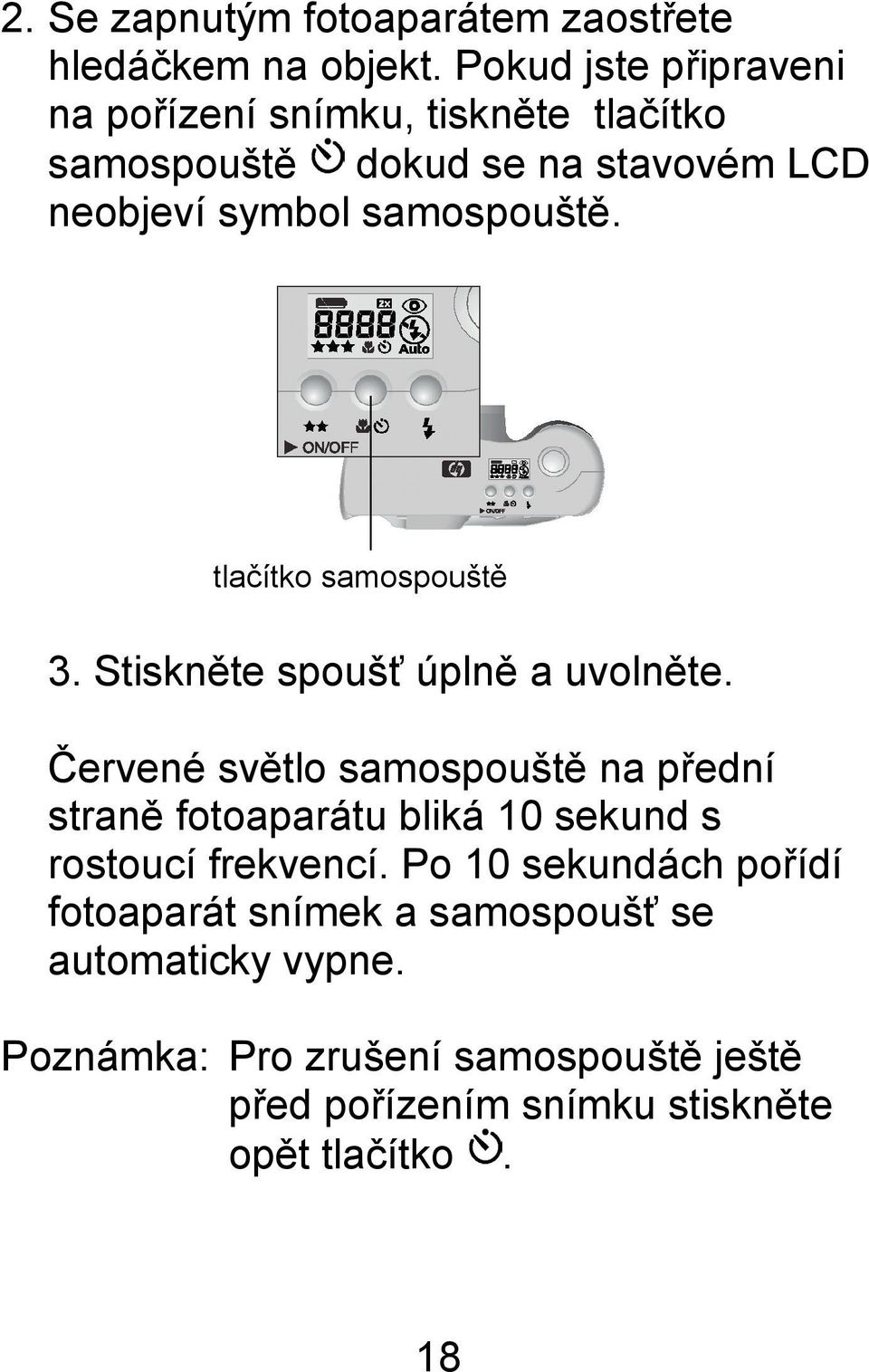 tlačítko samospouště 3. Stiskněte spoušť úplně a uvolněte.