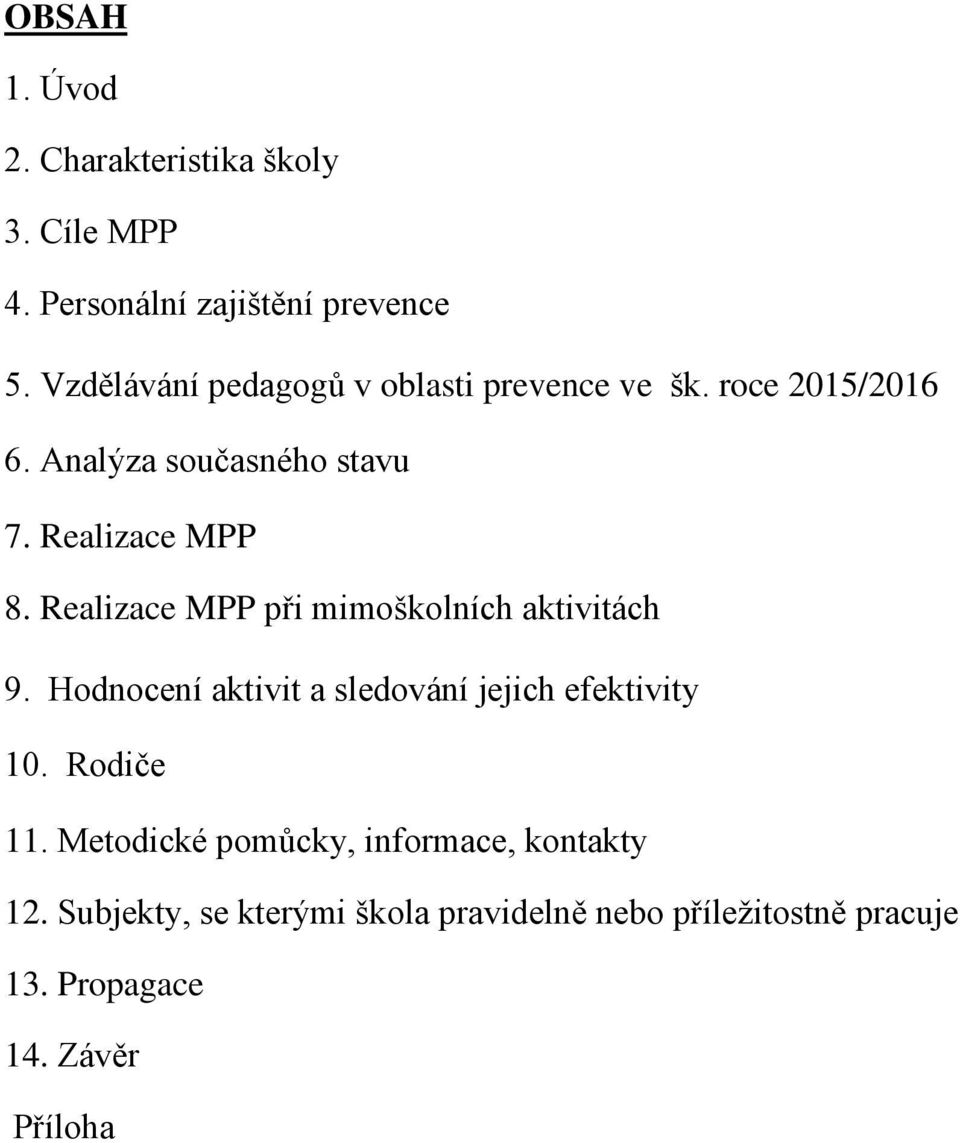 Realizace MPP při mimoškolních aktivitách 9. Hodnocení aktivit a sledování jejich efektivity 10. Rodiče 11.