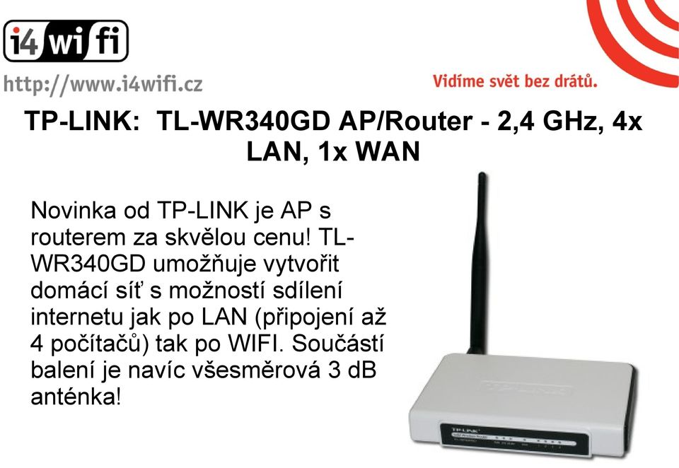 TL- WR340GD umožňuje vytvořit domácí síť s možností sdílení internetu