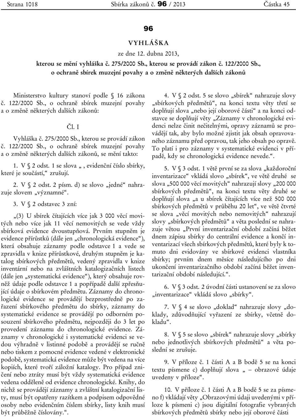 , o ochraně sbírek muzejní povahy a o změně některých dalších zákonů: Čl. I Vyhláška č. 275/2000 Sb., kterou se provádí zákon č. 122/2000 Sb.