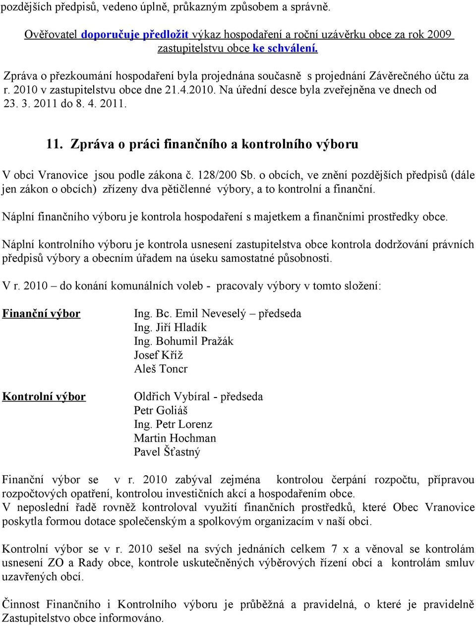 Zpráva o práci finančního a kontrolního výboru V obci Vranovice jsou podle zákona č. 128/2 Sb.