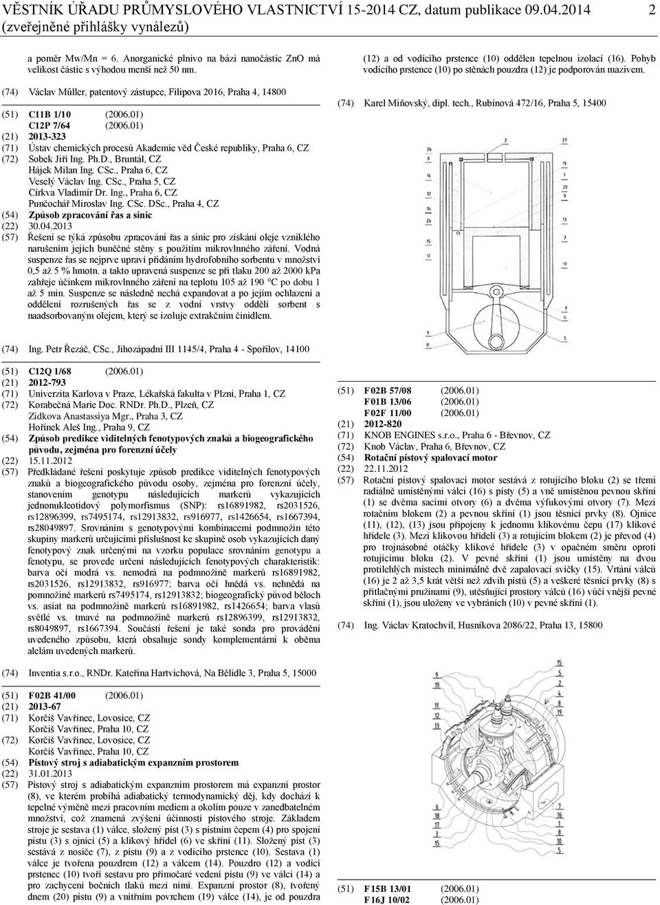 01) (21) 2013-323 (71) Ústav chemických procesů Akademie věd České republiky, Praha 6, CZ (72) Sobek Jiří Ing. Ph.D., Bruntál, CZ Hájek Milan Ing. CSc., Praha 6, CZ Veselý Václav Ing. CSc., Praha 5, CZ Církva Vladimír Dr.