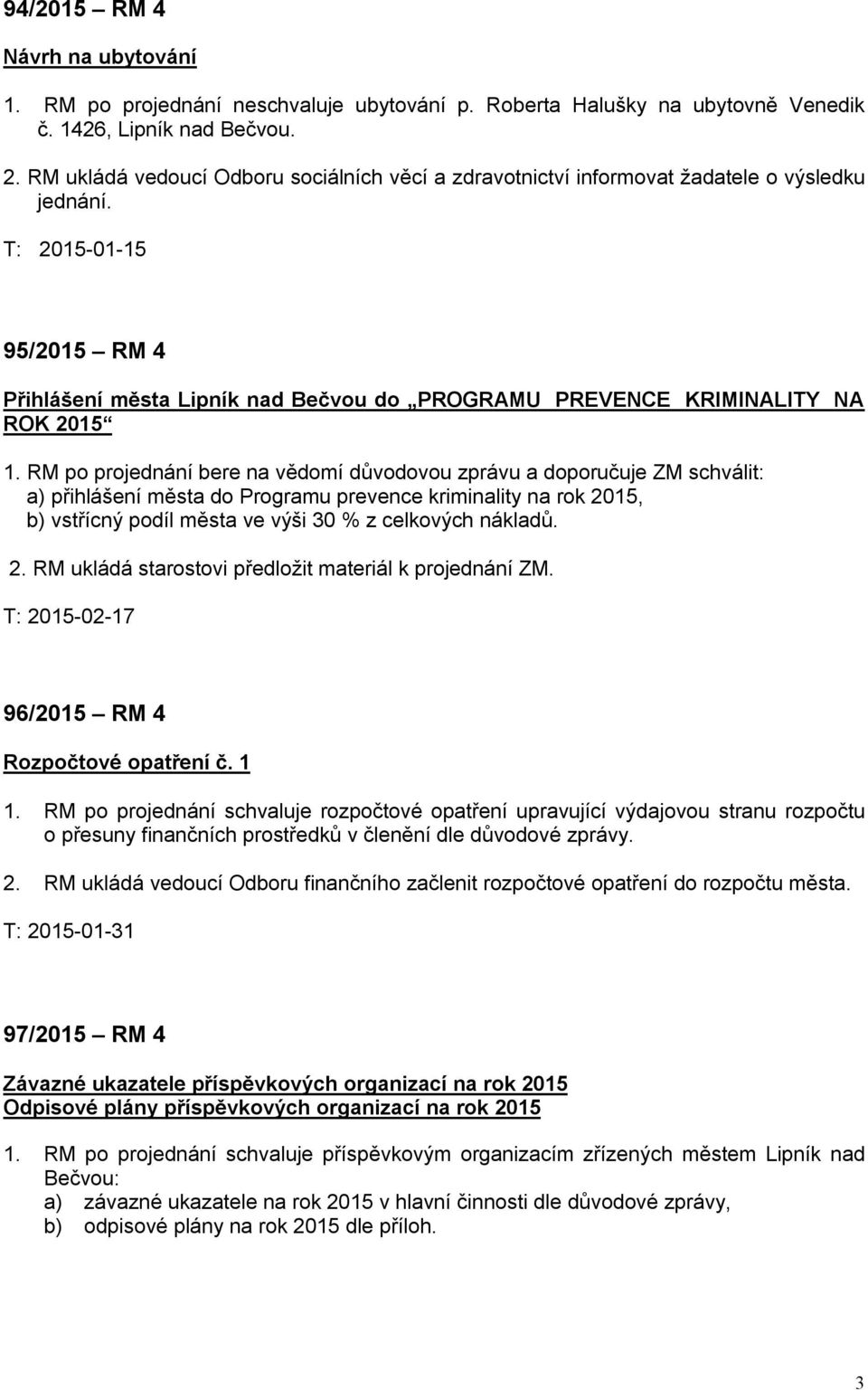 T: 2015-01-15 95/2015 RM 4 Přihlášení města Lipník nad Bečvou do PROGRAMU PREVENCE KRIMINALITY NA ROK 2015 1.