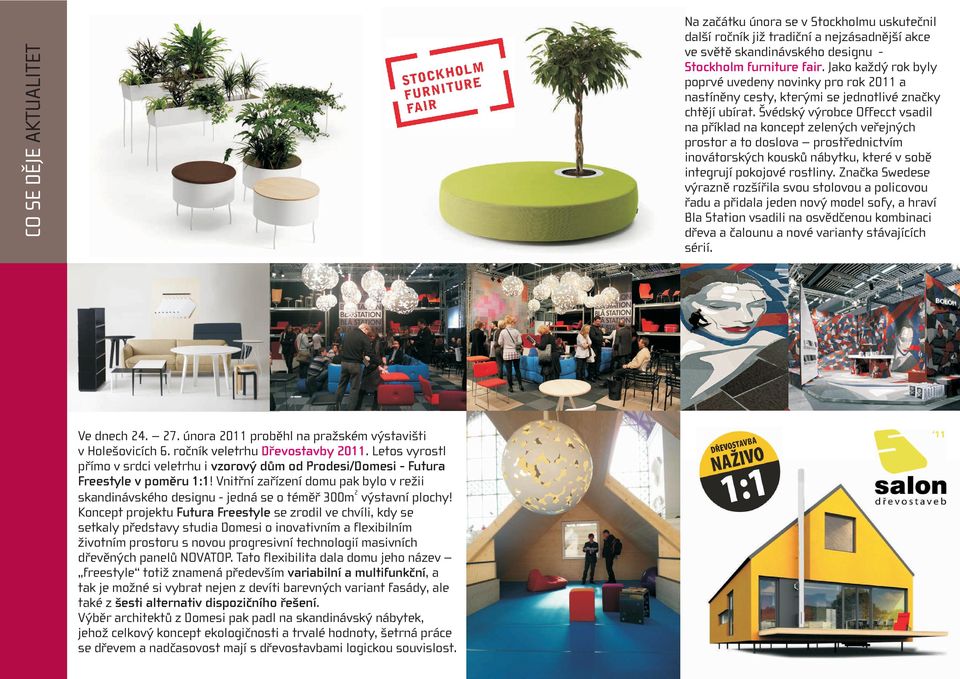 Švédský výrobce Offecct vsadil na příklad na koncept zelených veřejných prostor a to doslova prostřednictvím inovátorských kousků nábytku, které v sobě integrují pokojové rostliny.