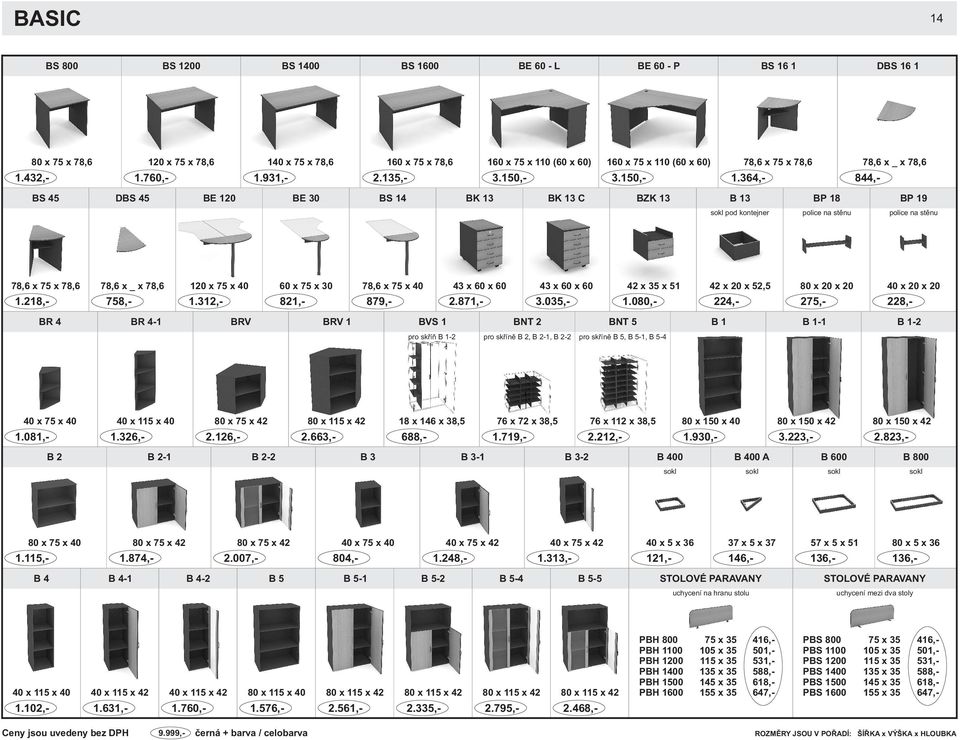 218,- x _ x 120 x 75 x 40 x 75 x 30 x 75 x 40 43 x x 43 x x 42 x 35 x 51 42 x 20 x 52,5 80 x 20 x 20 40 x 20 x 20 BR 4 BR 4-1 BRV BRV 1 BVS 1 BNT 2 BNT 5 B 1 B 1-1 B 1-2 pro skøíò B 1-2 pro skøínì B