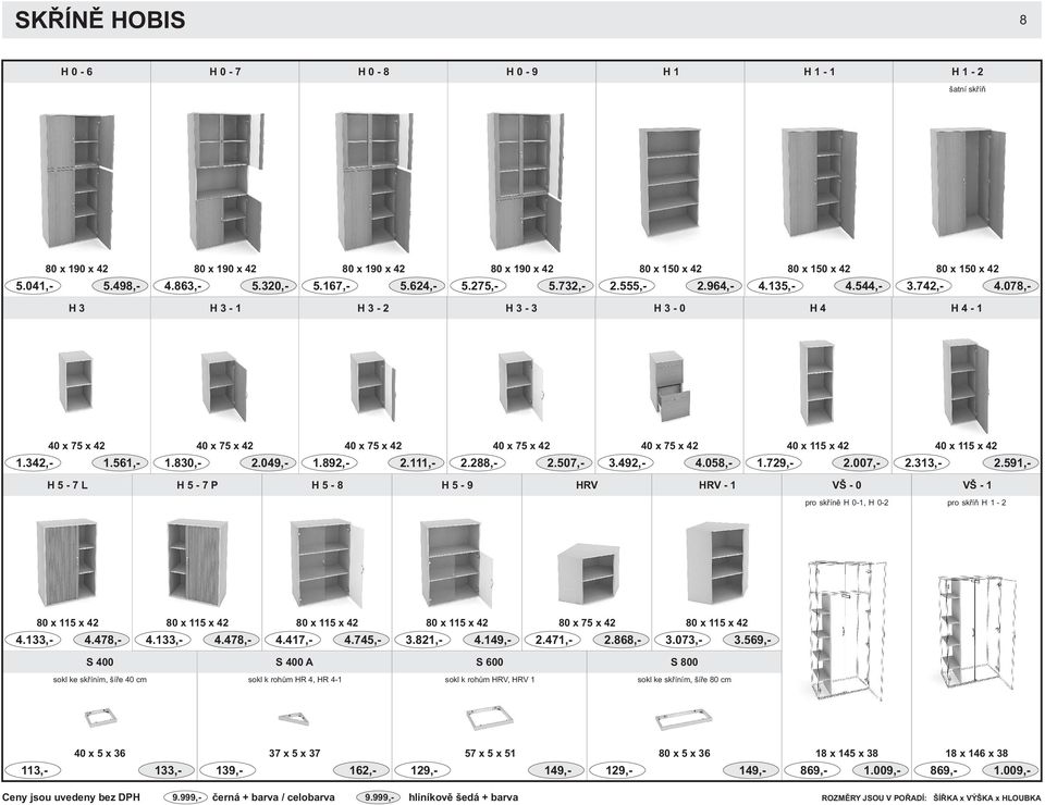 078,- H 3 H 3-1 H 3-2 H 3-3 H 3-0 H 4 H 4-1 40 x 75 x 42 40 x 75 x 42 40 x 75 x 42 40 x 75 x 42 40 x 75 x 42 40 x 115 x 42 40 x 115 x 42 1.342,- 1.561,- 1.830,- 2.049,- 1.892,- 2.111,- 2.288,- 2.