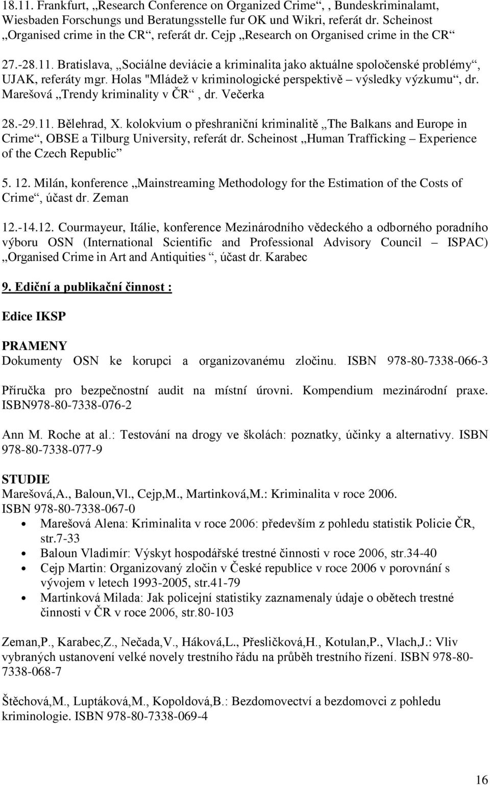 Holas "Mládež v kriminologické perspektivě výsledky výzkumu, dr. Marešová Trendy kriminality v ČR, dr. Večerka 28.-29.11. Bělehrad, X.