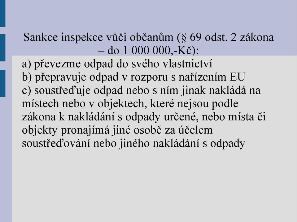 rozporu s nařízením EU c) soustřeďuje odpad nebo s ním jinak nakládá na místech nebo v