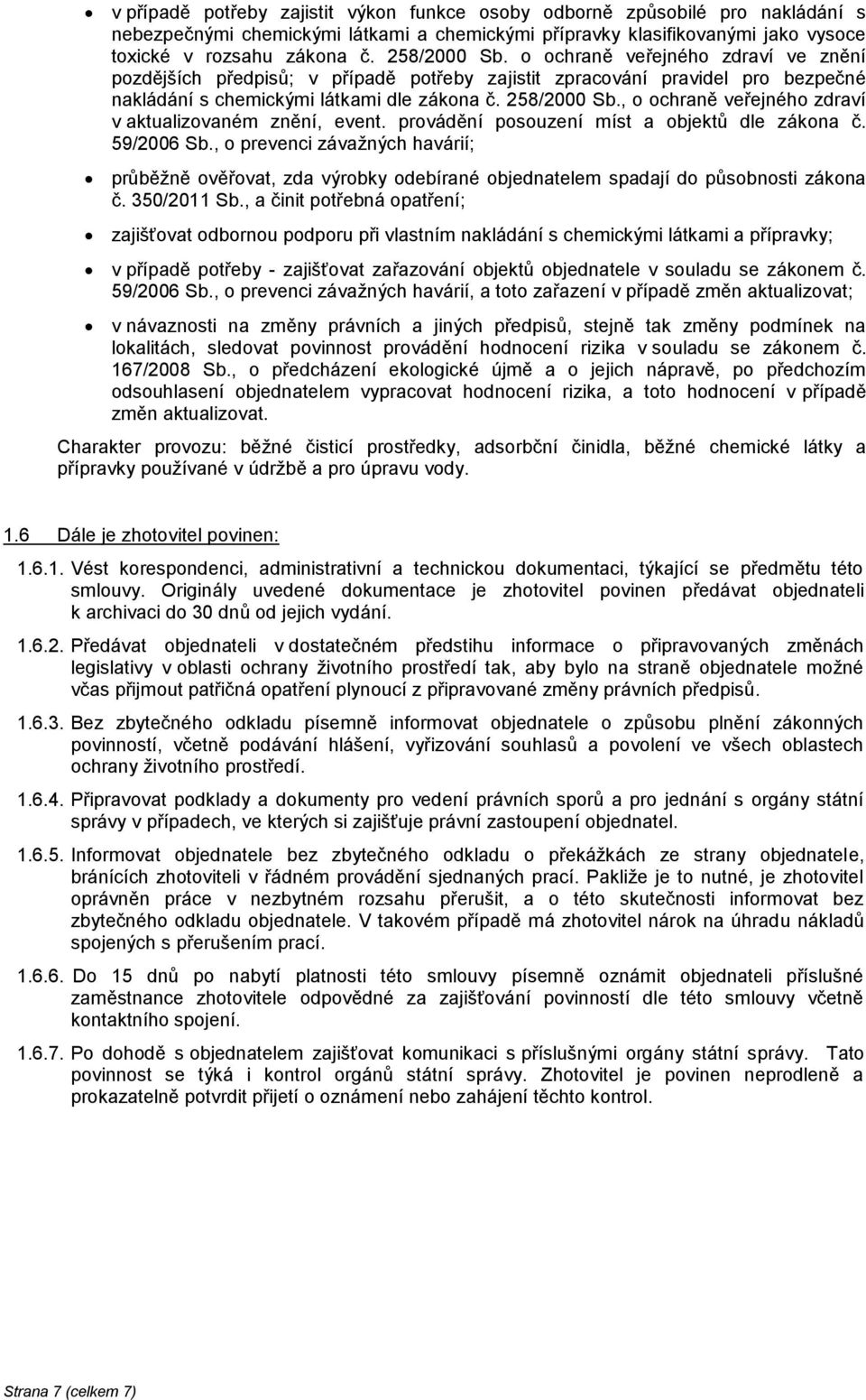 , o ochraně veřejného zdraví v aktualizovaném znění, event. provádění posouzení míst a objektů dle zákona č. 59/2006 Sb.