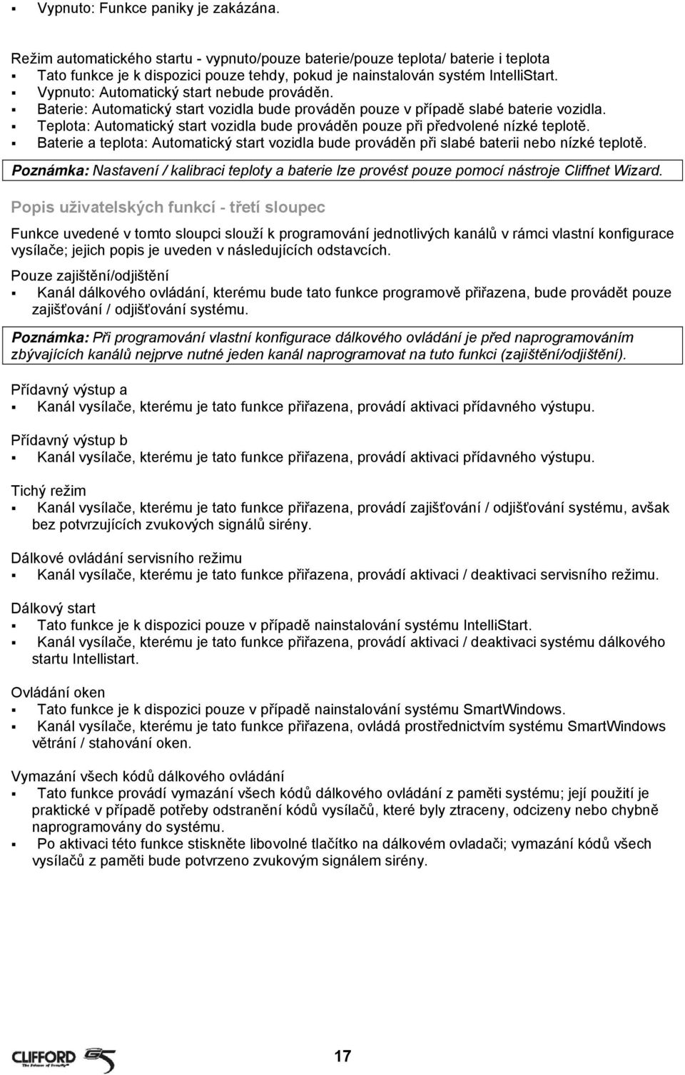 Vypnuto: Automatický start nebude prováděn. Baterie: Automatický start vozidla bude prováděn pouze v případě slabé baterie vozidla.