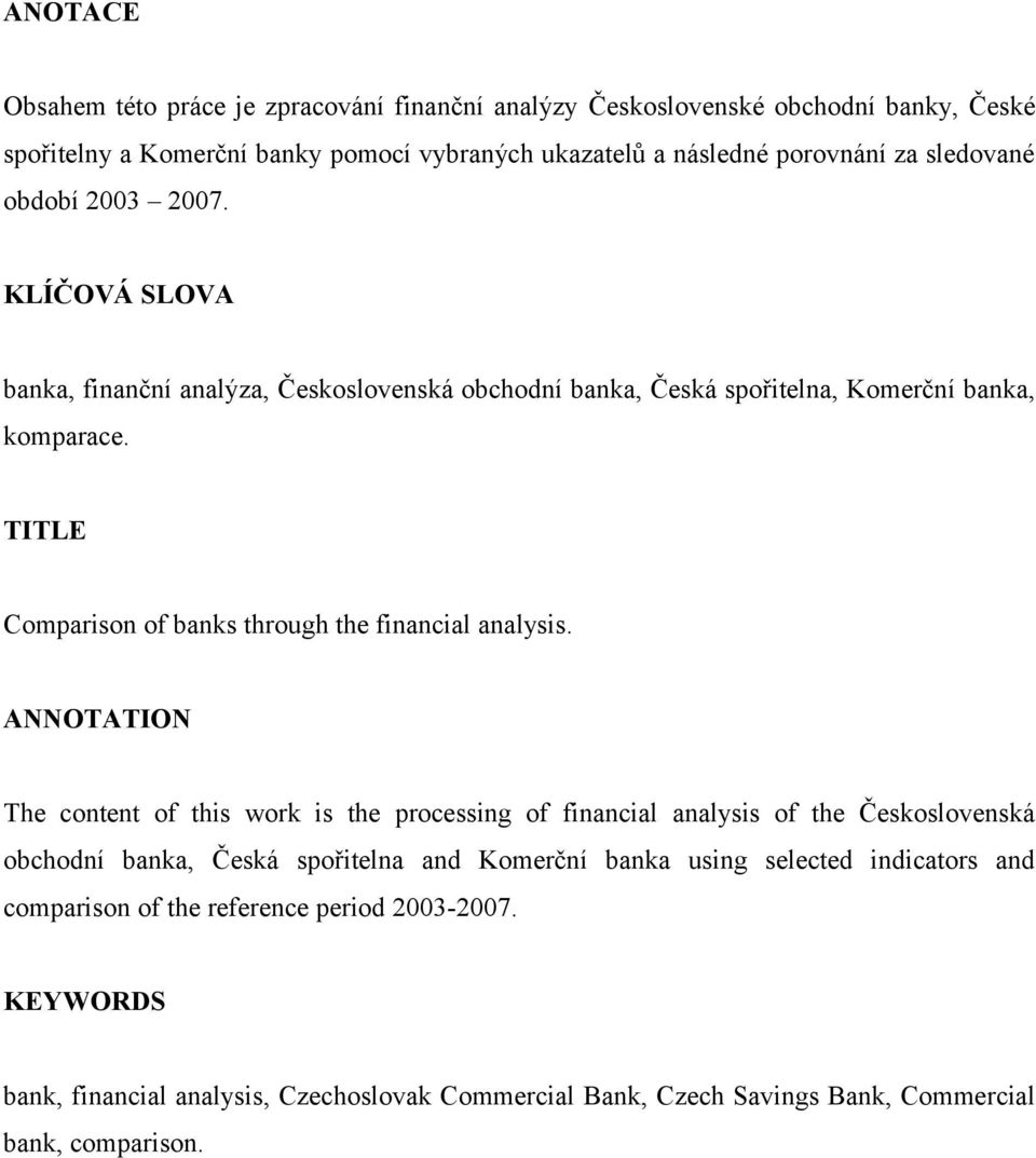 TITLE Comparison of banks through the financial analysis.