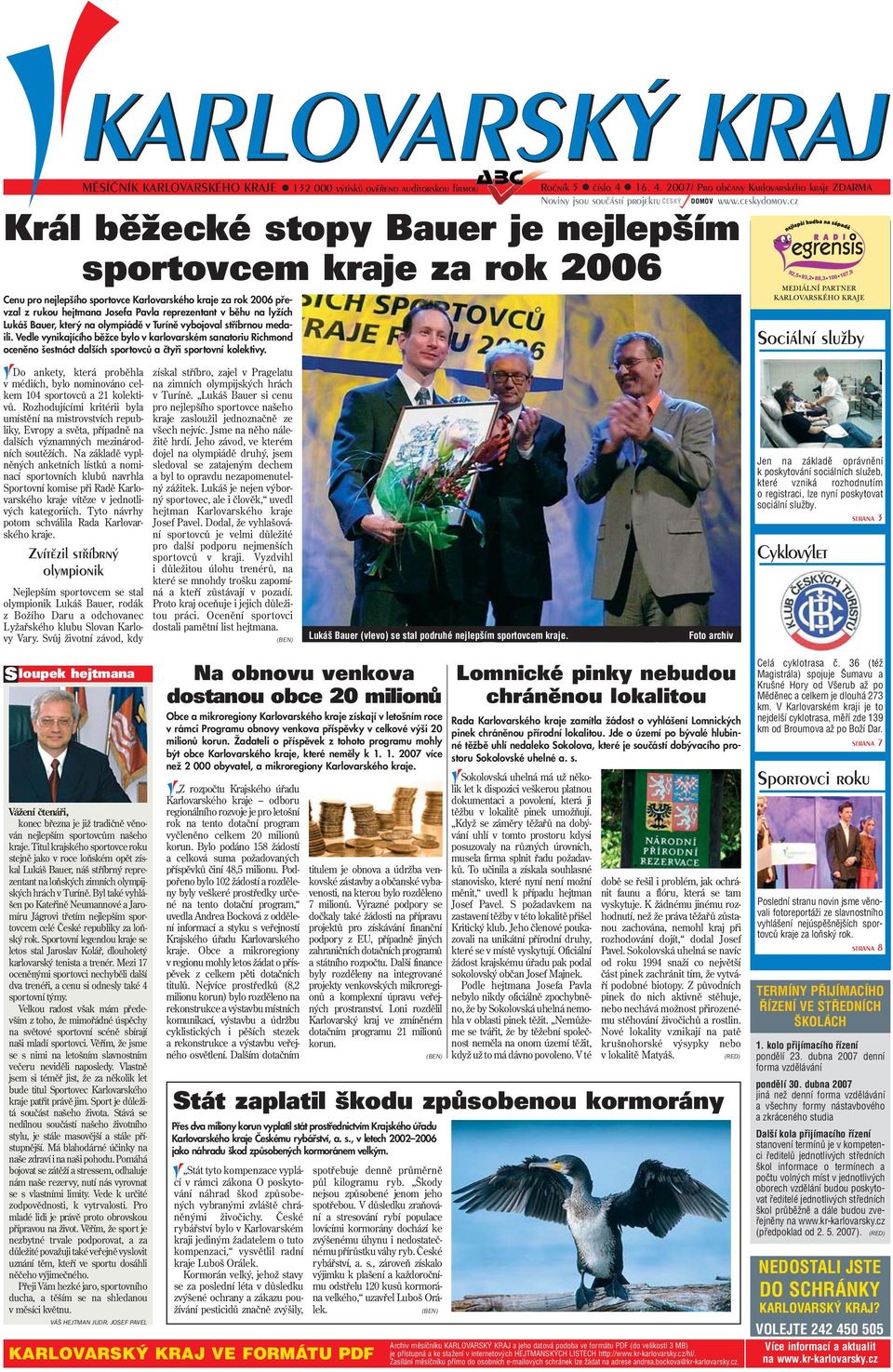 Vedle vynikajícího běžce bylo v karlovarském sanatoriu Richmond oceněno šestnáct dalších sportovců a čtyři sportovní kolektivy. Ročník 5 číslo 4 