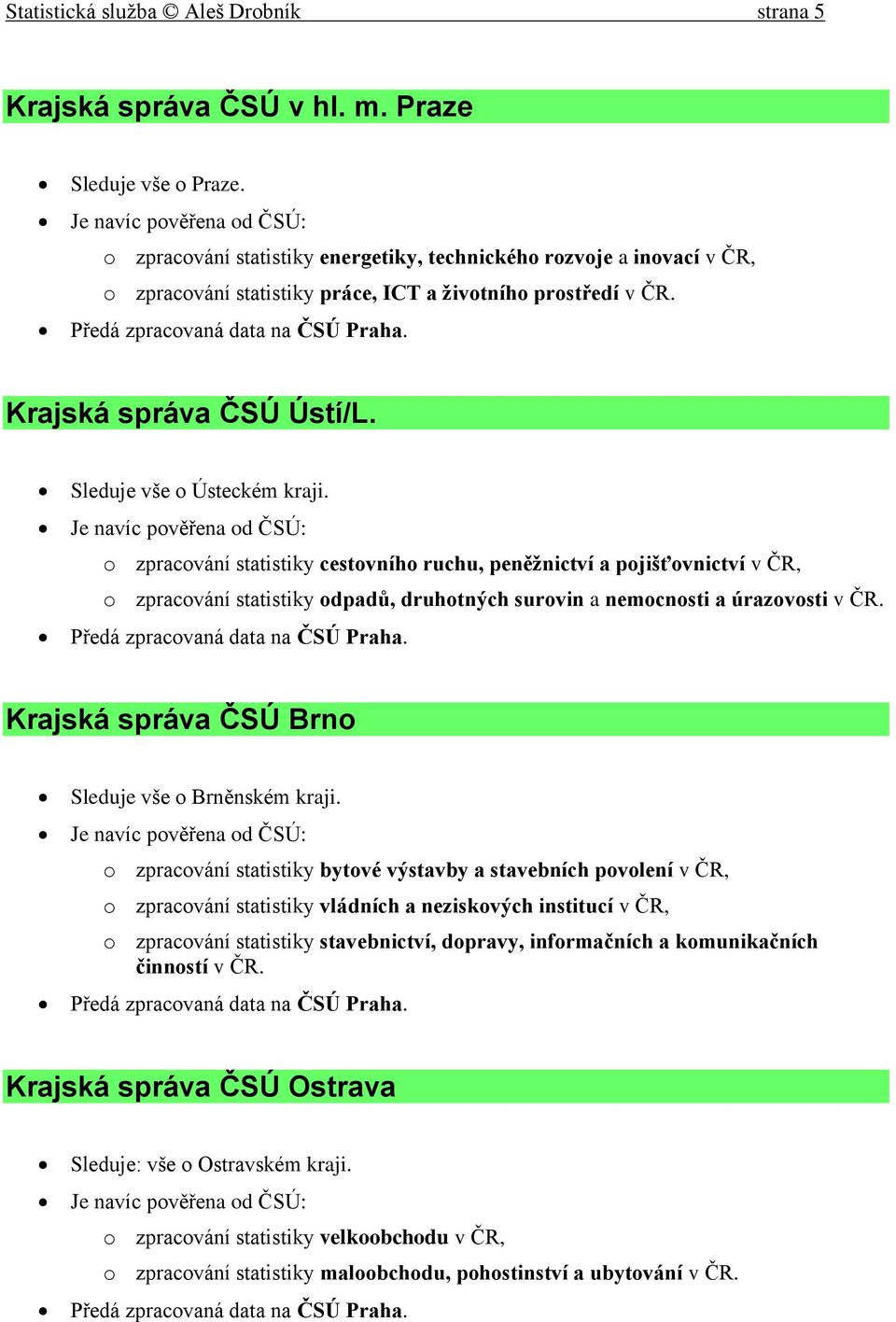 Krajská správa ČSÚ Ústí/L. Sleduje vše o Ústeckém kraji.