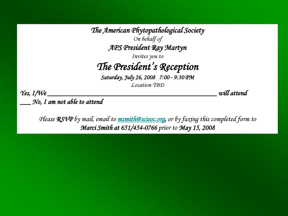 I/We will attend No, I am not able to attend Please RSVP by mail, email to