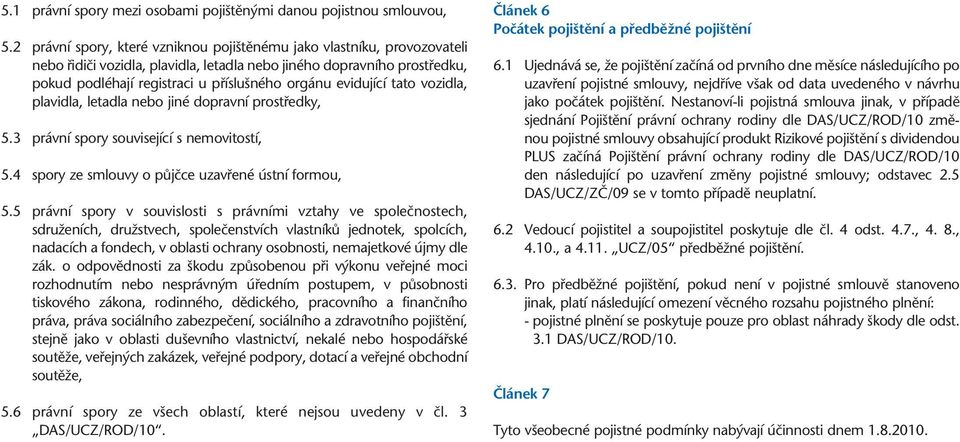 evidující tato vozidla, plavidla, letadla nebo jiné dopravní prostfiedky, 5.3 právní spory související s nemovitostí, 5.4 spory ze smlouvy o pûjãce uzavfiené ústní formou, 5.