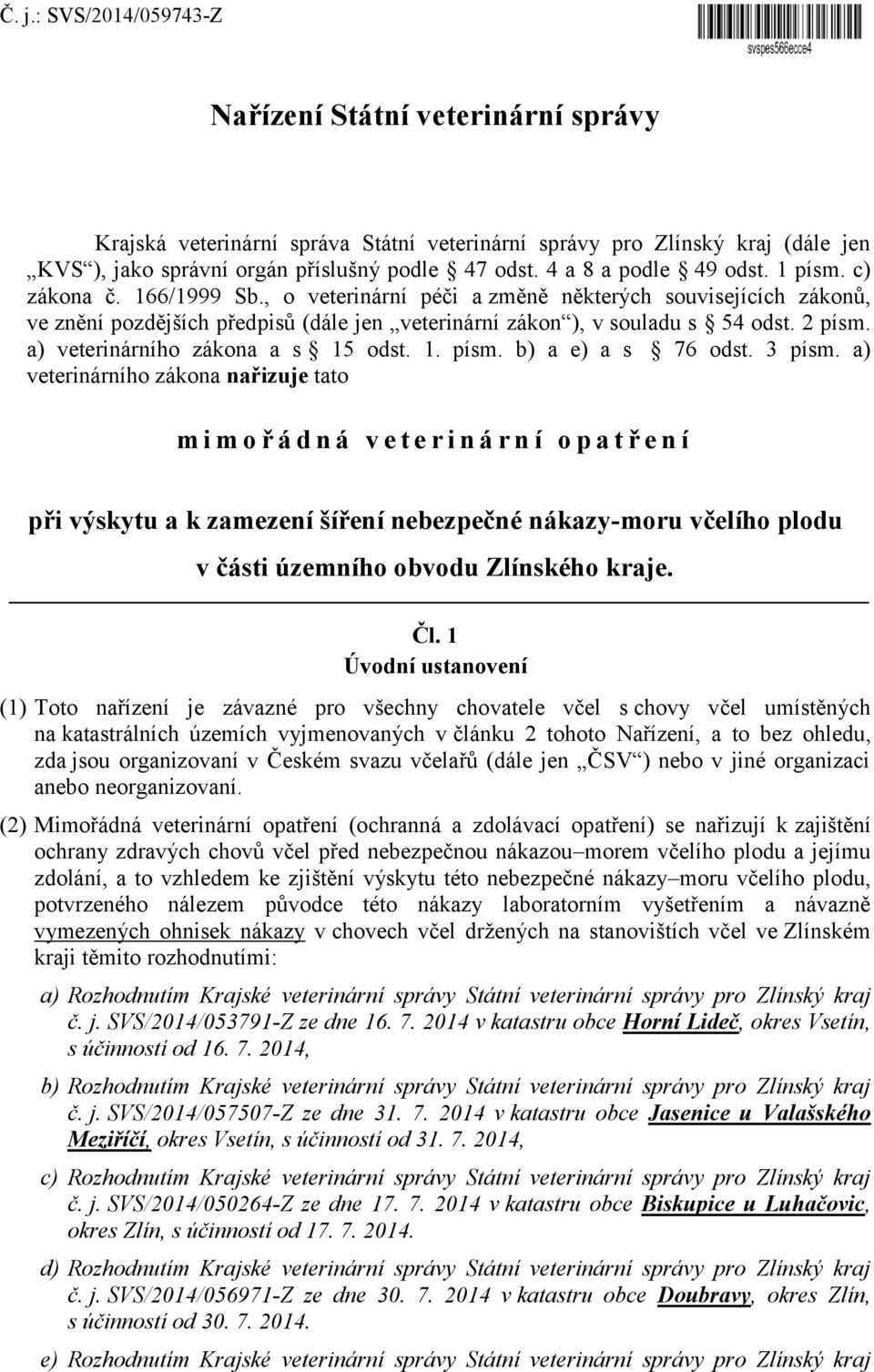 2 písm. a) veterinárního zákona a s 15 odst. 1. písm. b) a e) a s 76 odst. 3 písm.