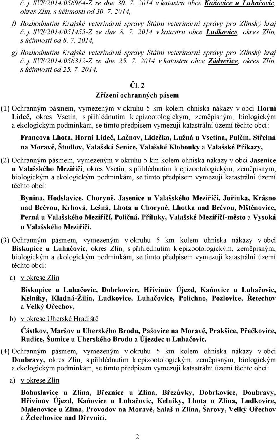 SVS/2014/056312-Z ze dne 25. 7. 2014 v katastru obce Zádveřice, okres Zlín, s účinností od 25. 7. 2014. Čl.
