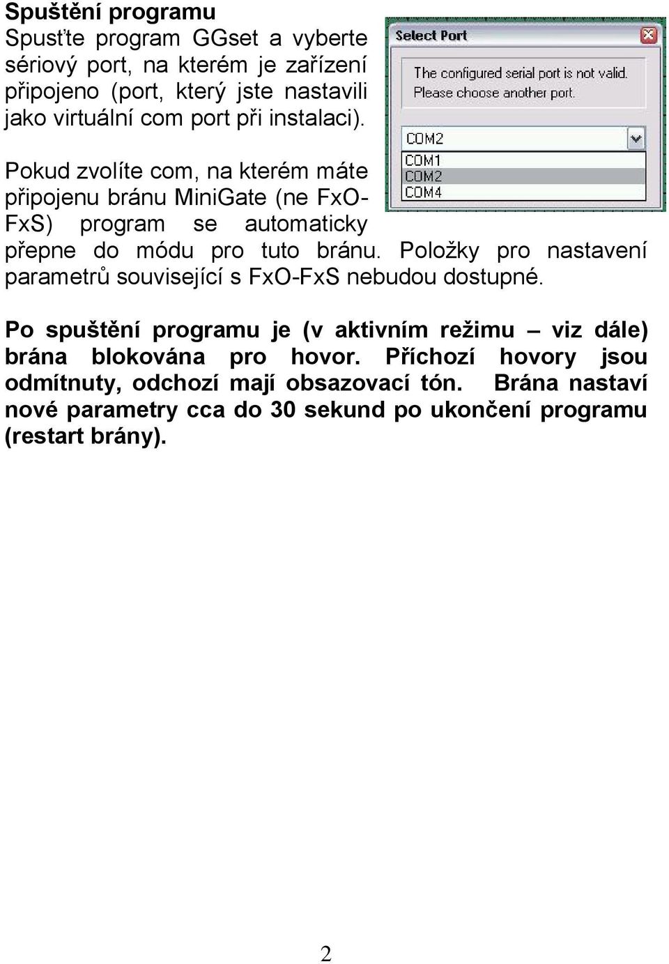 Položky pro nastavení parametrů související s FxO-FxS nebudou dostupné.