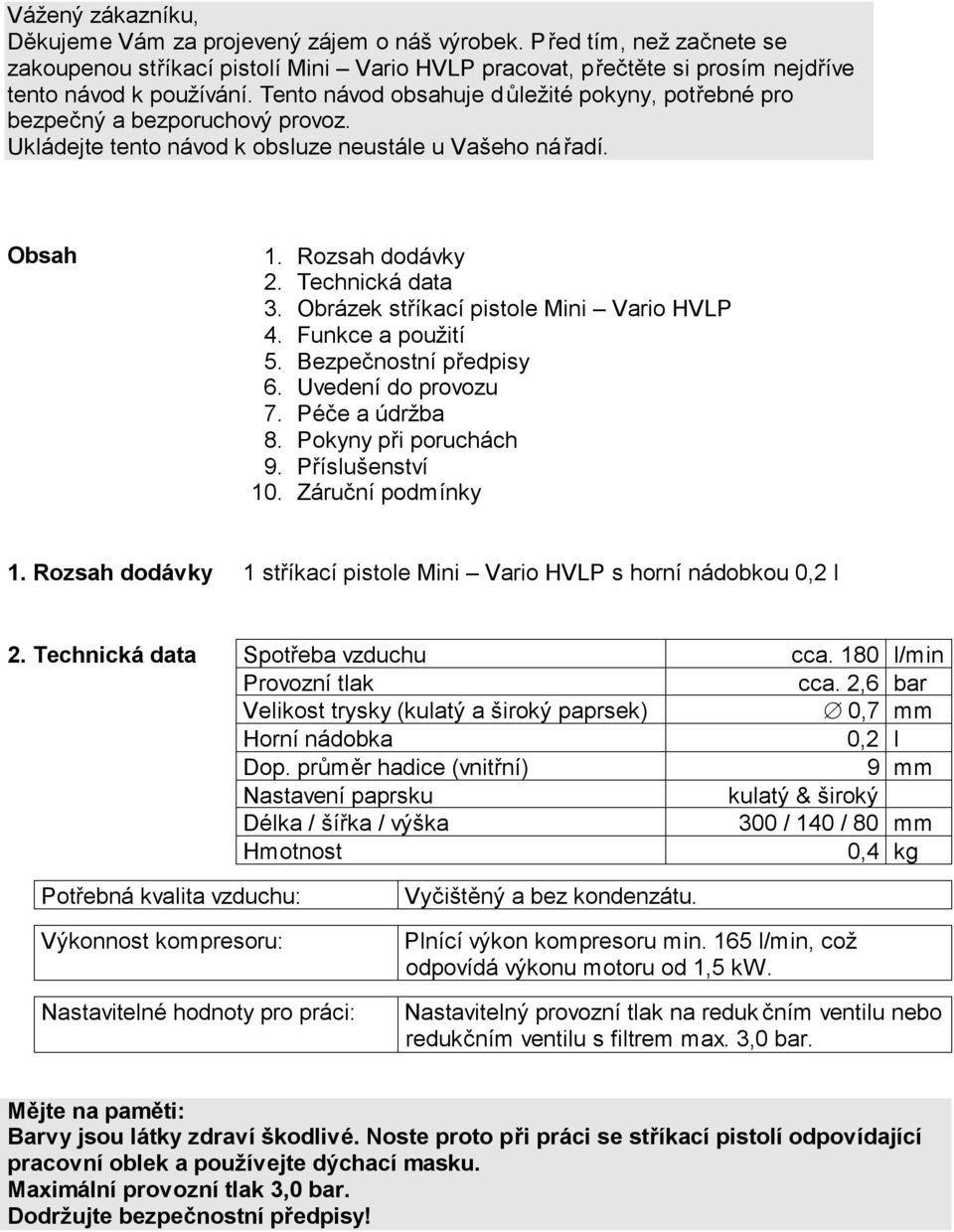 Obrázek stříkací pistole Mini Vario HVLP 4. Funkce a použití 5. Bezpečnostní předpisy 6. Uvedení do provozu 7. Péče a údržba 8. Pokyny při poruchách 9. Příslušenství 10. Záruční podmínky 1.