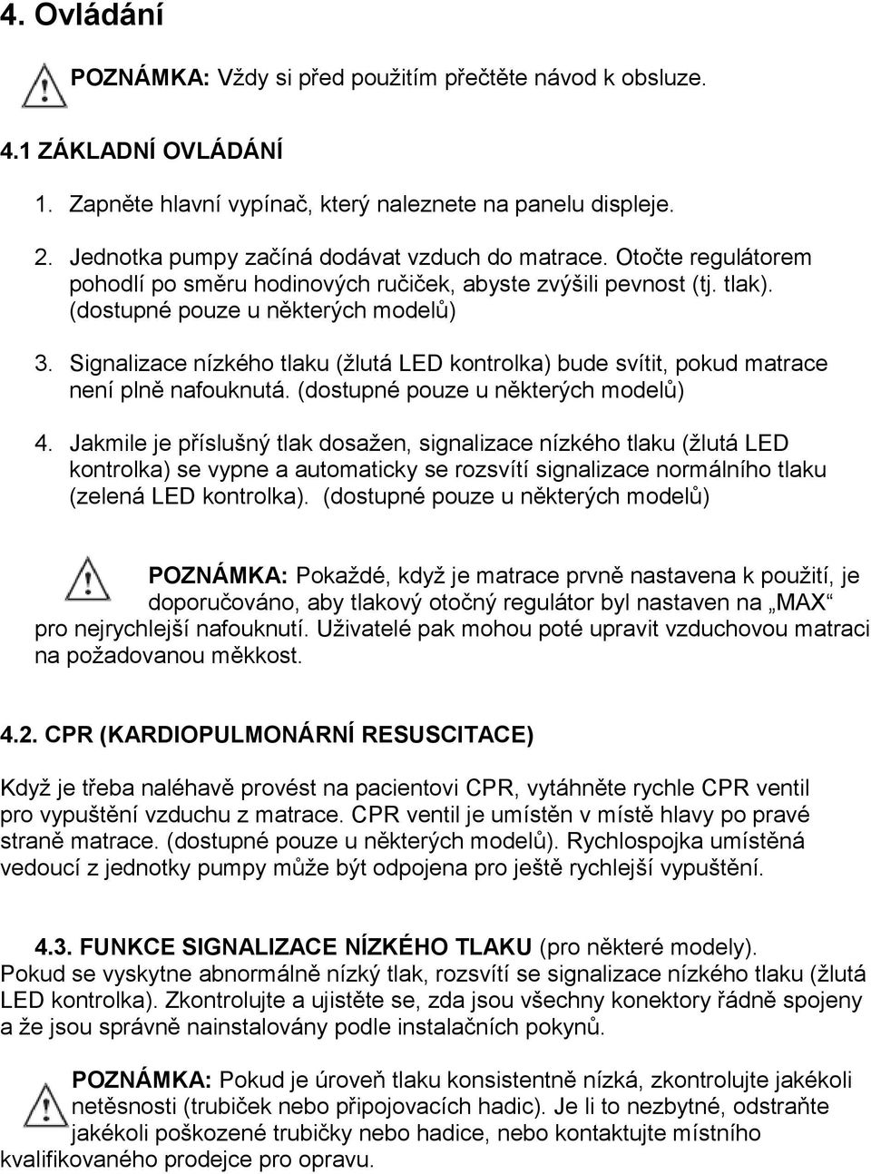 Signalizace nízkého tlaku (žlutá LED kontrolka) bude svítit, pokud matrace není plně nafouknutá. (dostupné pouze u některých modelů) 4.