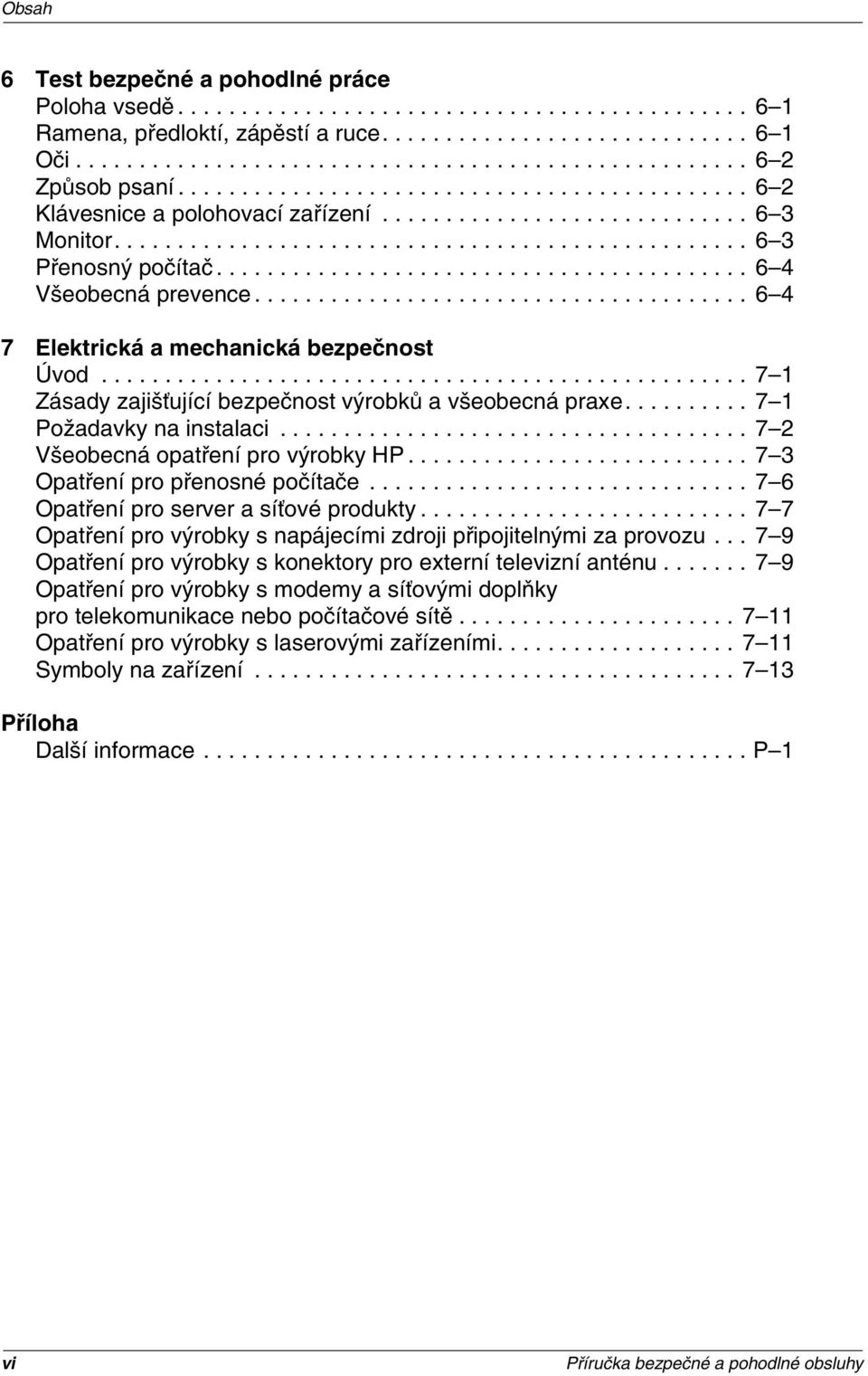 ......................................... 6 4 Všeobecná prevence....................................... 6 4 7 Elektrická a mechanická bezpečnost Úvod.