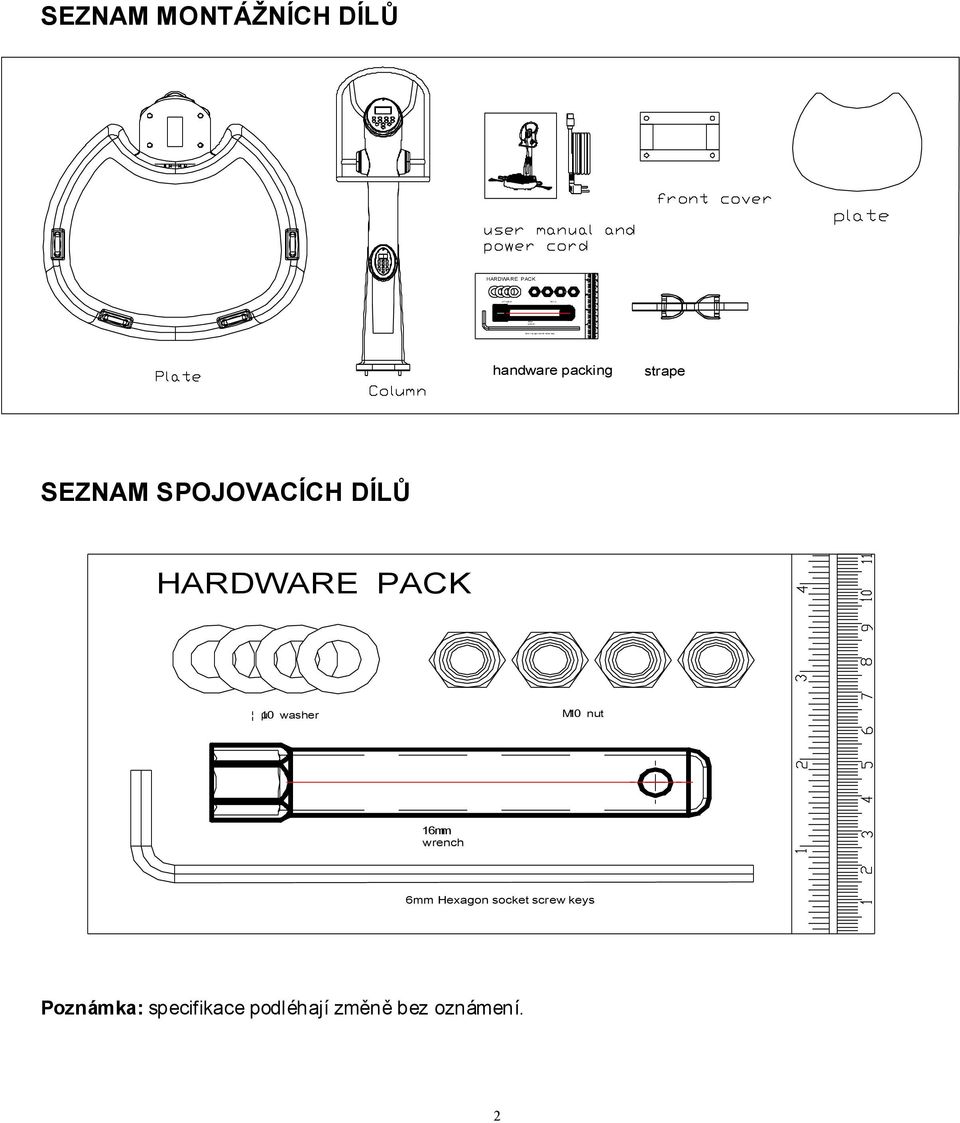 SPOJOVACÍCH DÍLŮ HARDWARE PACK µ10 washer M10 nut 16mm wrench 6mm