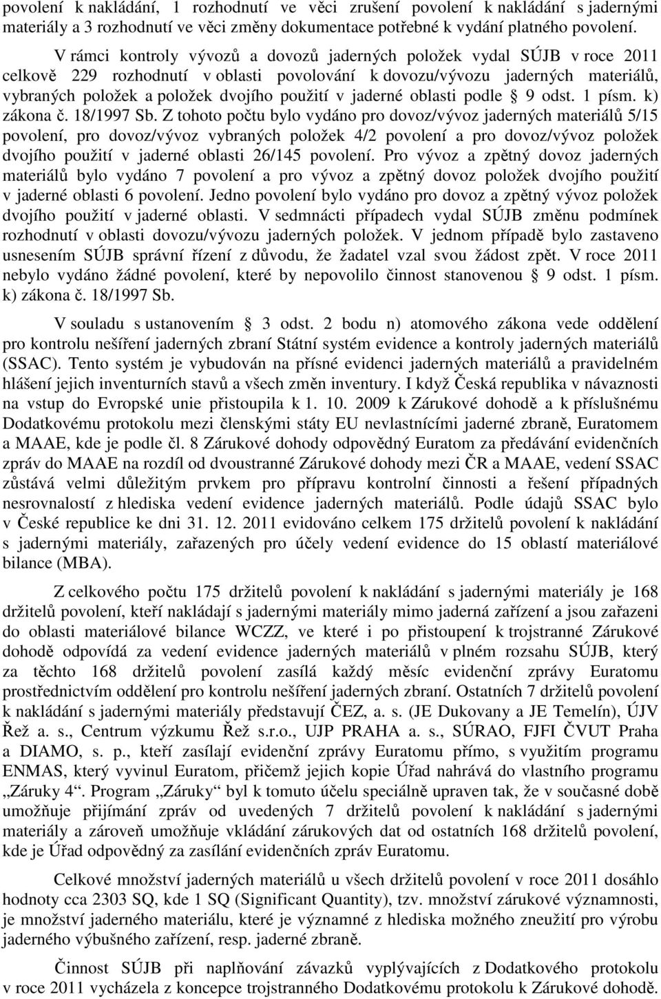 v jaderné oblasti podle 9 odst. 1 písm. k) zákona č. 18/1997 Sb.