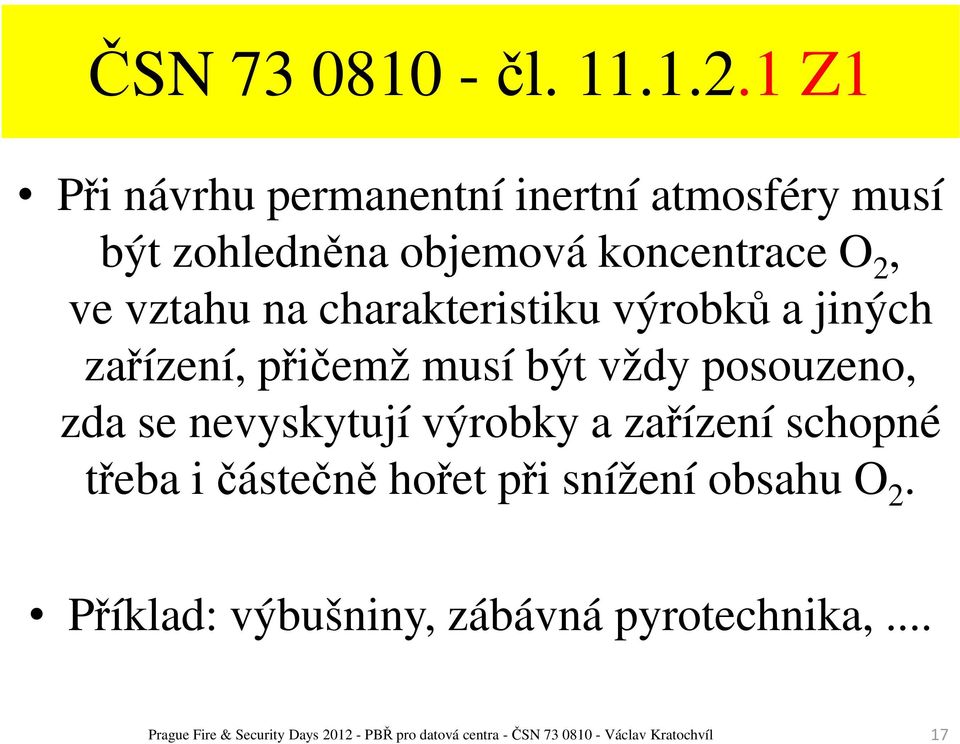 charakteristiku výrobků a jiných zařízení, přičemž musí být vždy posouzeno, zda se nevyskytují výrobky a